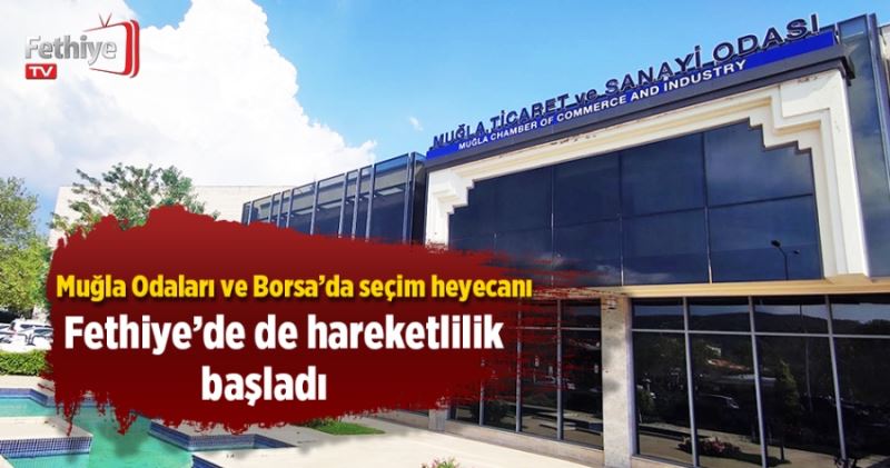 Muğla Odaları ve Borsa’da seçim heyecanı