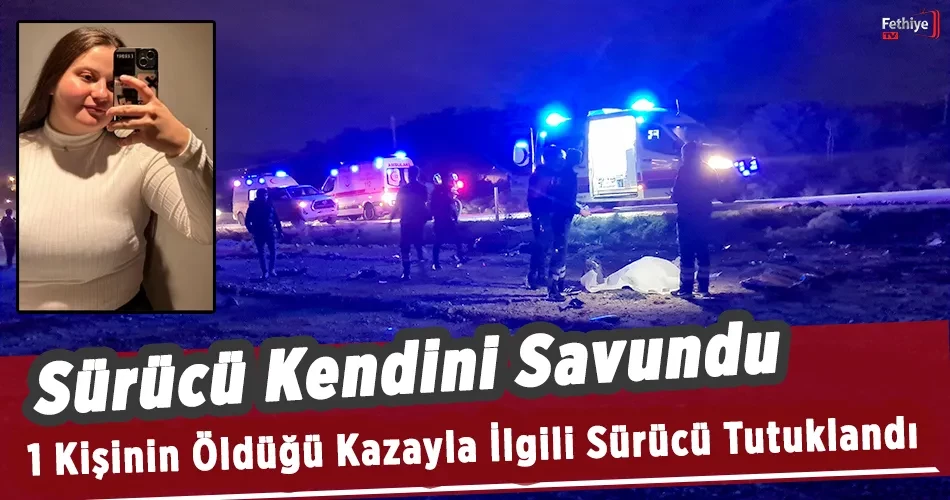 1 Kişinin Öldüğü Kazayla İlgili Sürücü Tutuklandı