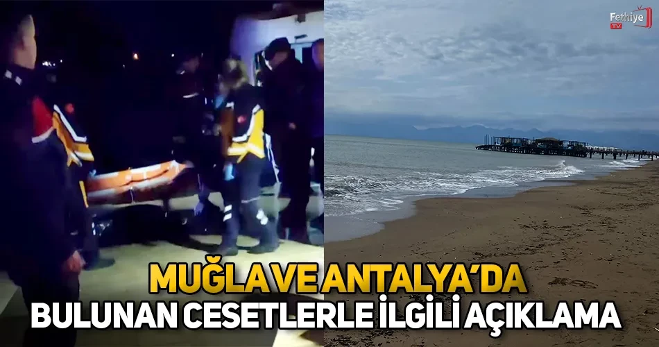 Muğla Ve Antalya’da Bulunan Cesetlerle İlgili Açıklama