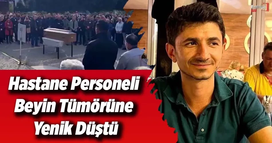 Hastane Personeli Beyin Tümörüne Yenik Düştü