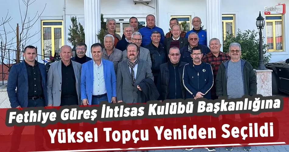 Fethiye Güreş İhtisas Kulübü Başkanlığına Yüksel Topçu Yeniden Seçildi