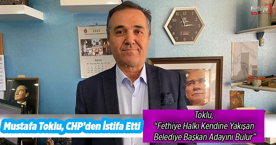 Mustafa Toklu, CHP’den İstifa Etti