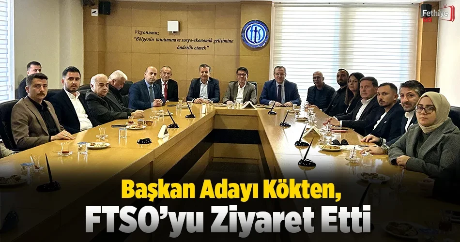 Başkan Adayı Kökten, FTSO’yu Ziyaret Etti 