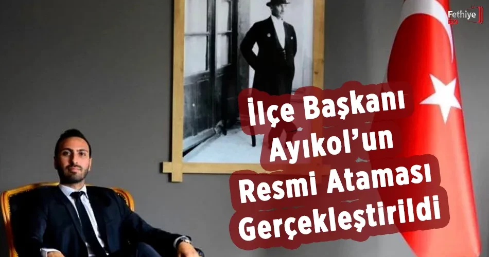 İlçe Başkanı Ayıkol’un Resmi Ataması Gerçekleştirildi 